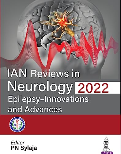 IAN Reviews in Neurology 2022: Epilepsy- Innovations and Advances  by PN Sylaja 