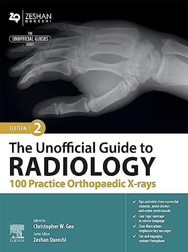 The Unofficial Guide to Radiology: 100 Practice Orthopaedic X-rays, 2nd edition  by Christopher Gee 