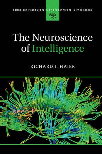 The Neuroscience of Intelligence (Cambridge Fundamentals of Neuroscience in Psychology) (Original PDF) by Richard J. Haier 