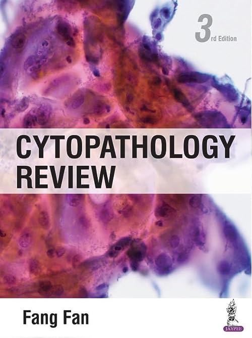 Cytopathology Review, 3rd Edition by  Ph.D. Fan, Fang, M.D.
