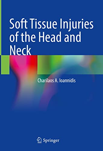 Soft Tissue Injuries of the Head and Neck  by Charilaos A. Ioannidis 