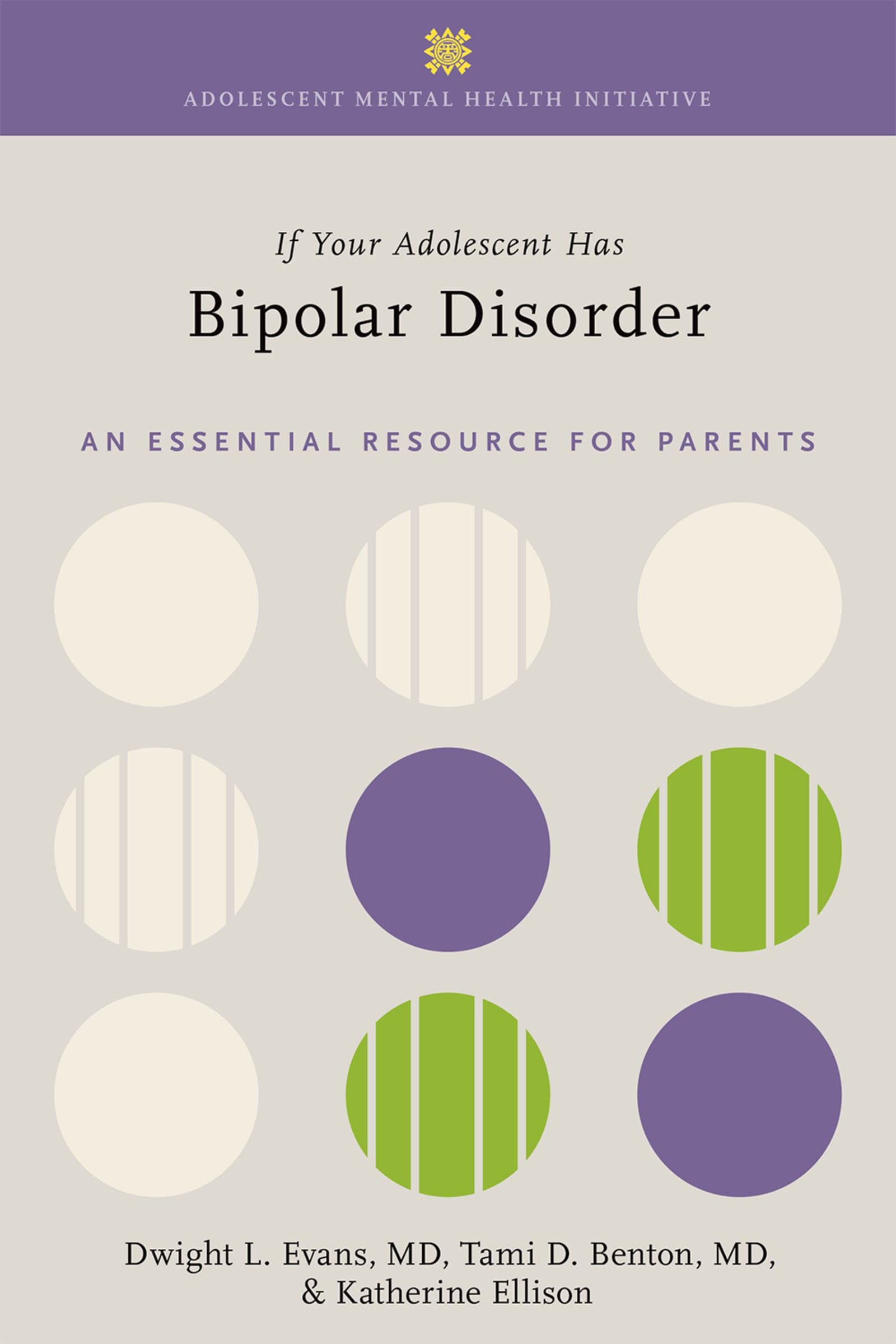 If Your Adolescent Has Bipolar Disorder: An Essential Resource for Parents (ADOLESCENT MENTAL HEALTH INITIATIVE) by Dwight L. Evans 