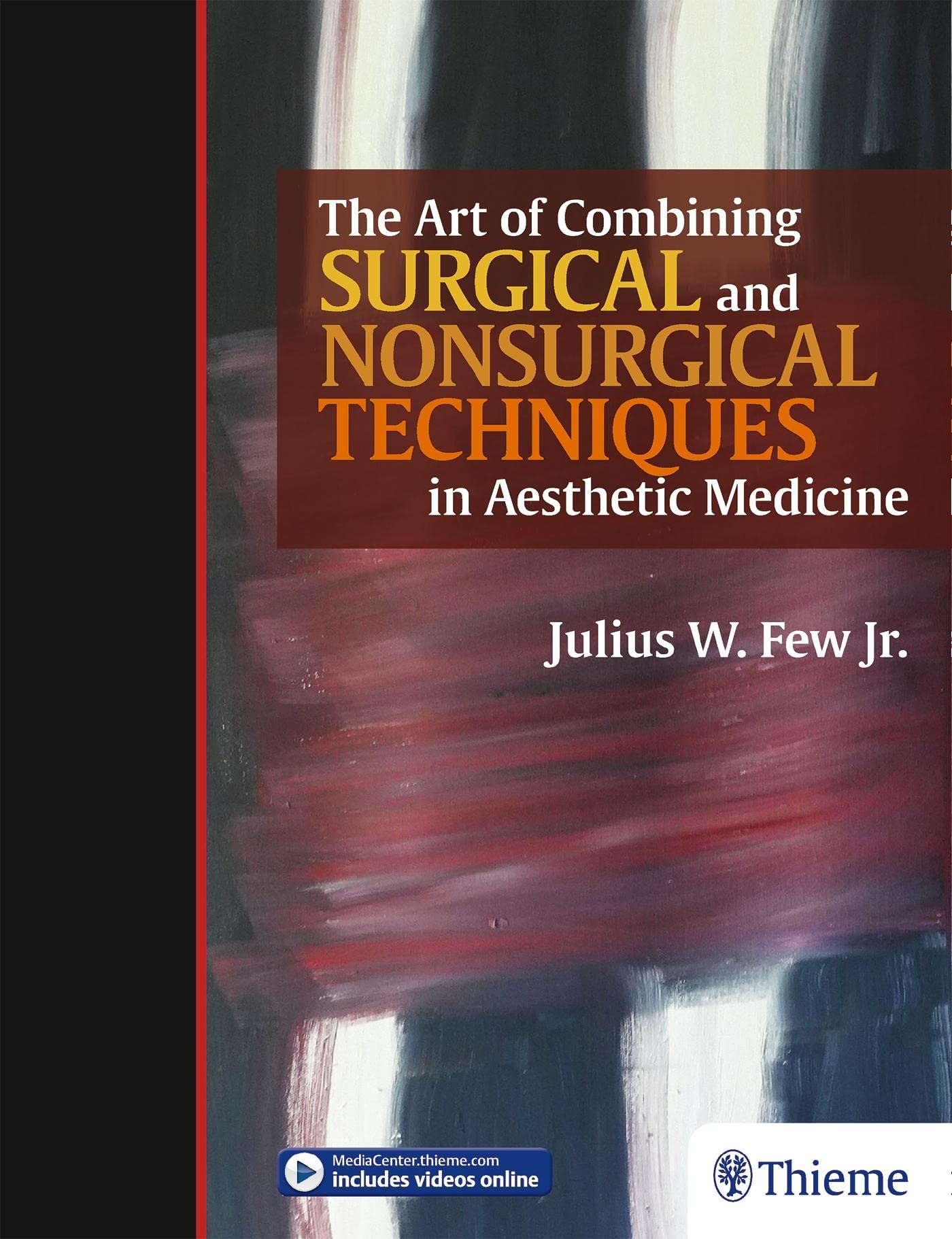 The Art of Combining Surgical and Nonsurgical Techniques in Aesthetic Medicine  by Julius W. Few Jr. 