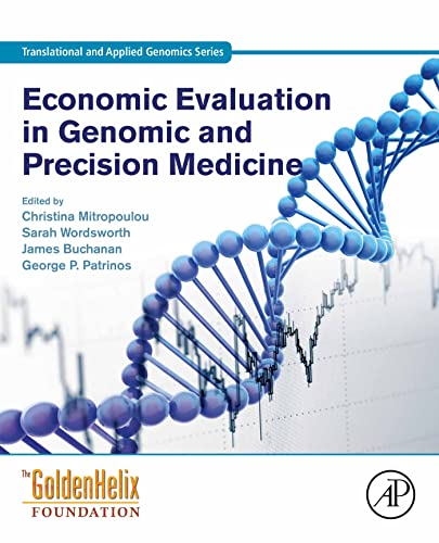 Economic Evaluation in Genomic and Precision Medicine (Translational and Applied Genomics)  by Christina Mitropoulou