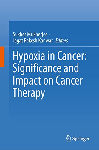 Hypoxia in Cancer: Significance and Impact on Cancer Therapy  by Sukhes Mukherjee