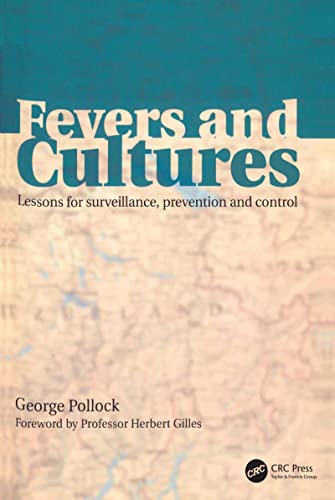 Fevers and Cultures: Lessons for Surveillance, Prevention and Control  by  George Pollock