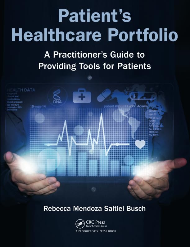 Patient s Healthcare Portfolio: A Practitioner s Guide to Providing Tool for Patients  by  Rebecca Mendoza Saltiel Busch 