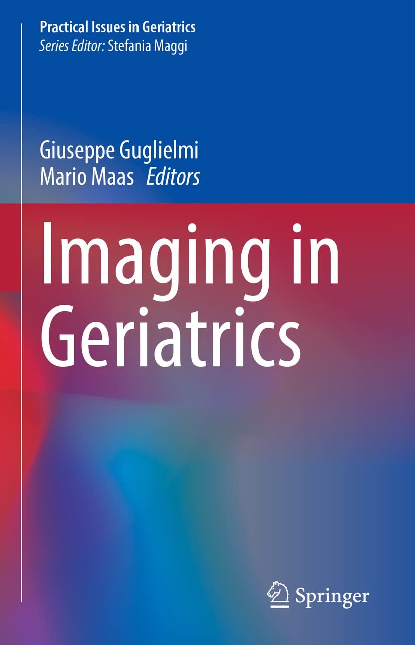 Imaging in Geriatrics (Practical Issues in Geriatrics) by  Giuseppe Guglielmi 