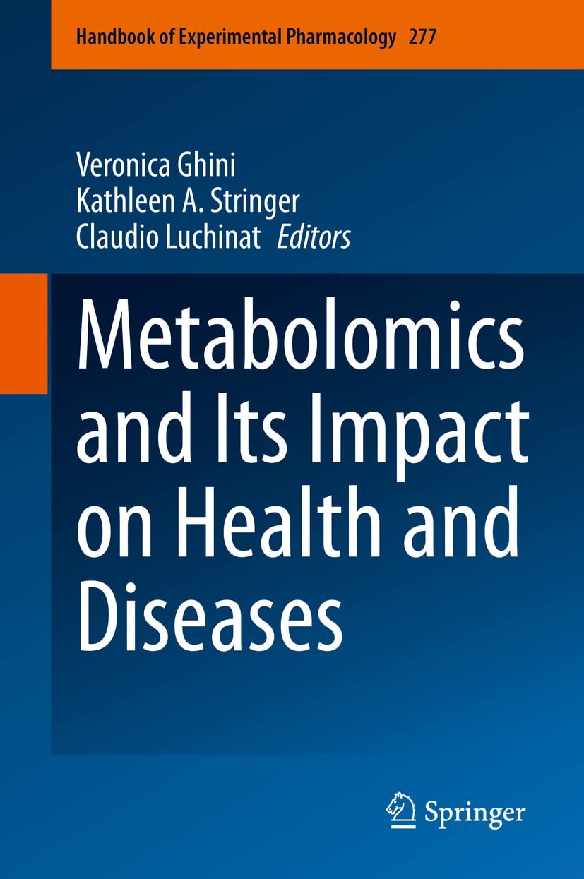 Metabolomics and Its Impact on Health and Diseases (Handbook of Experimental Pharmacology, 277) by Veronica Ghini