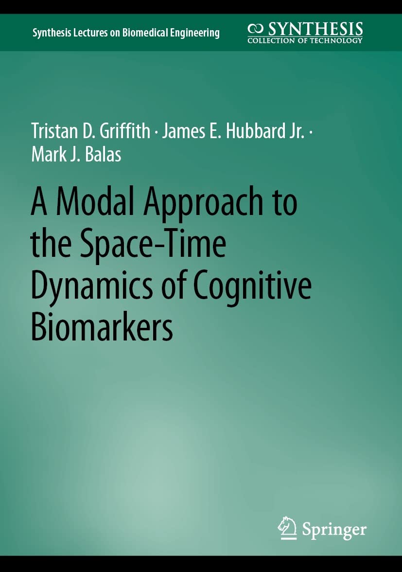 A Modal Approach to the Space-Time Dynamics of Cognitive Biomarkers (Synthesis Lectures on Biomedical Engineering) (EPUB) by  Tristan D. Griffith 