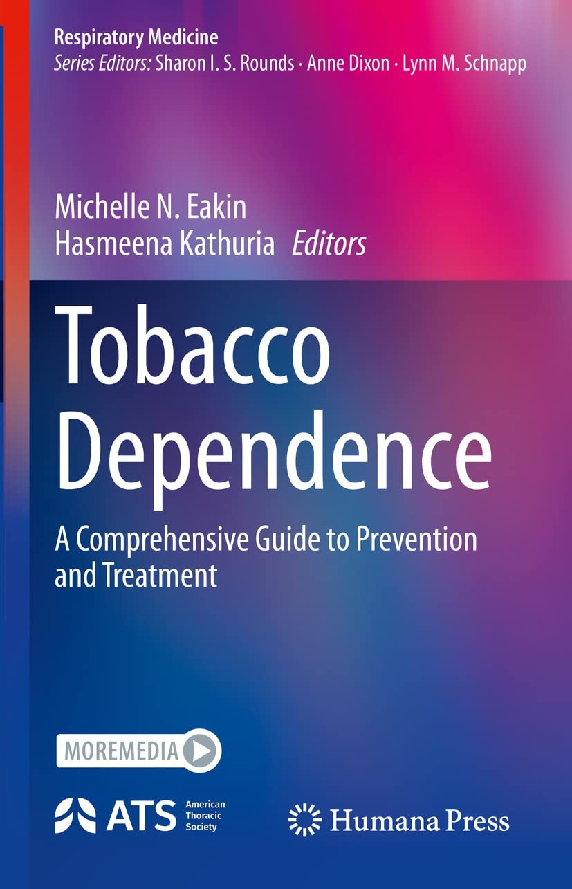 Tobacco Dependence: A Comprehensive Guide to Prevention and Treatment (Respiratory Medicine)  by Michelle N. Eakin 