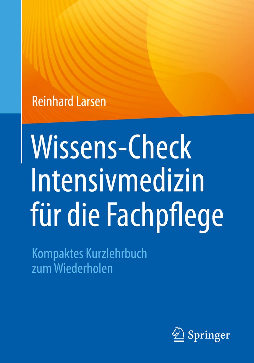 Wissens-Check Intensivmedizin f＆uuml;r die Fachpflege: Kompaktes Kurzlehrbuch zum Wiederholen (German Edition) by Reinhard Larsen