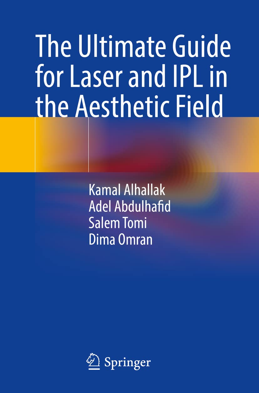 The Ultimate Guide for Laser and IPL in the Aesthetic Field by Kamal Alhallak