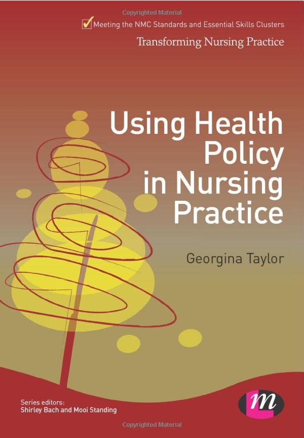 Using Health Policy in Nursing Practice (Transforming Nursing Practice Series) by Georgina Taylor 