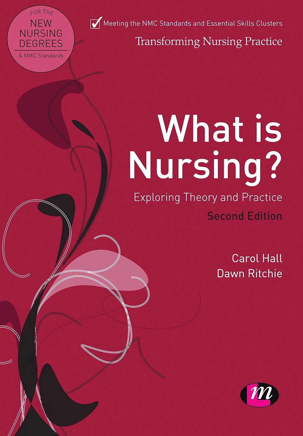 What is Nursing? Exploring Theory and Practice: Exploring Theory and Practice (Transforming Nursing Practice Series), 3rd Edition by Carol Hall