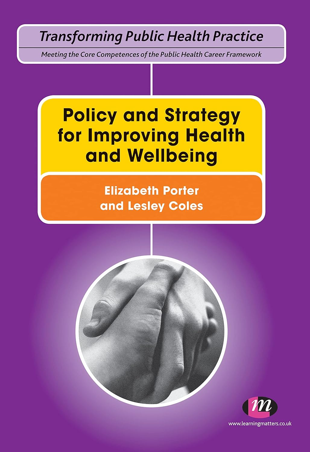 Policy and Strategy for Improving Health and Wellbeing (Transforming Public Health Practice Series) by  Lesley Coles