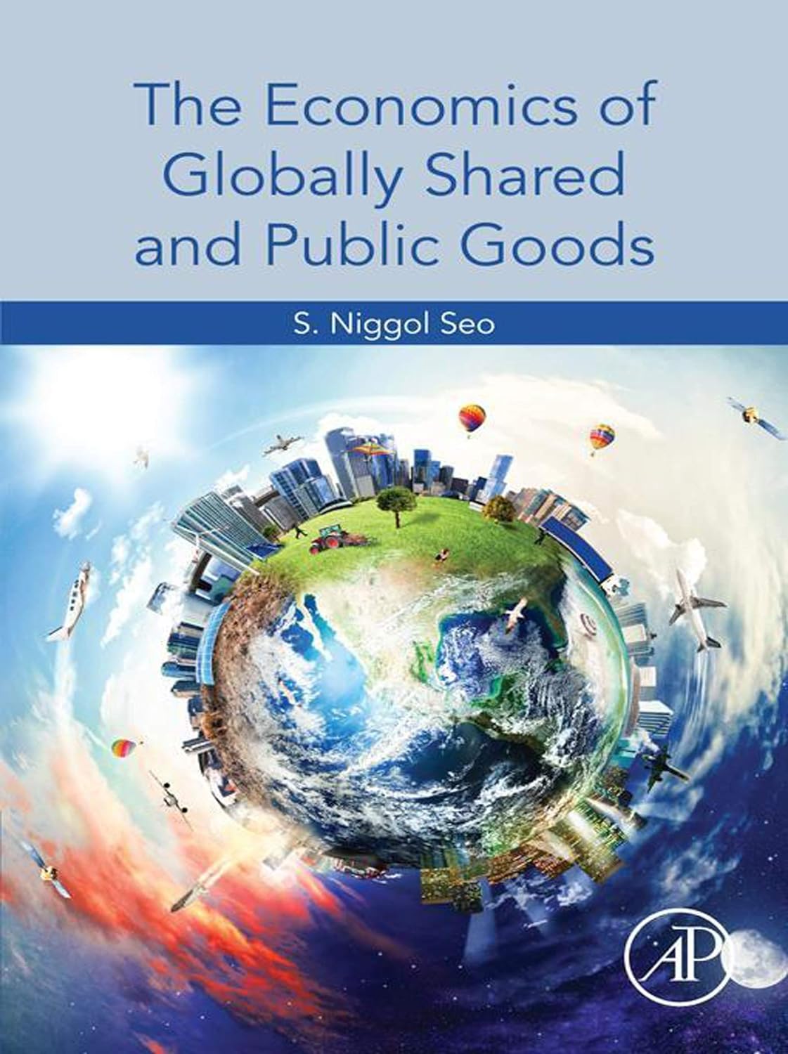 The Economics of Globally Shared and Public Goods 1st Edition by S. Niggol Seo