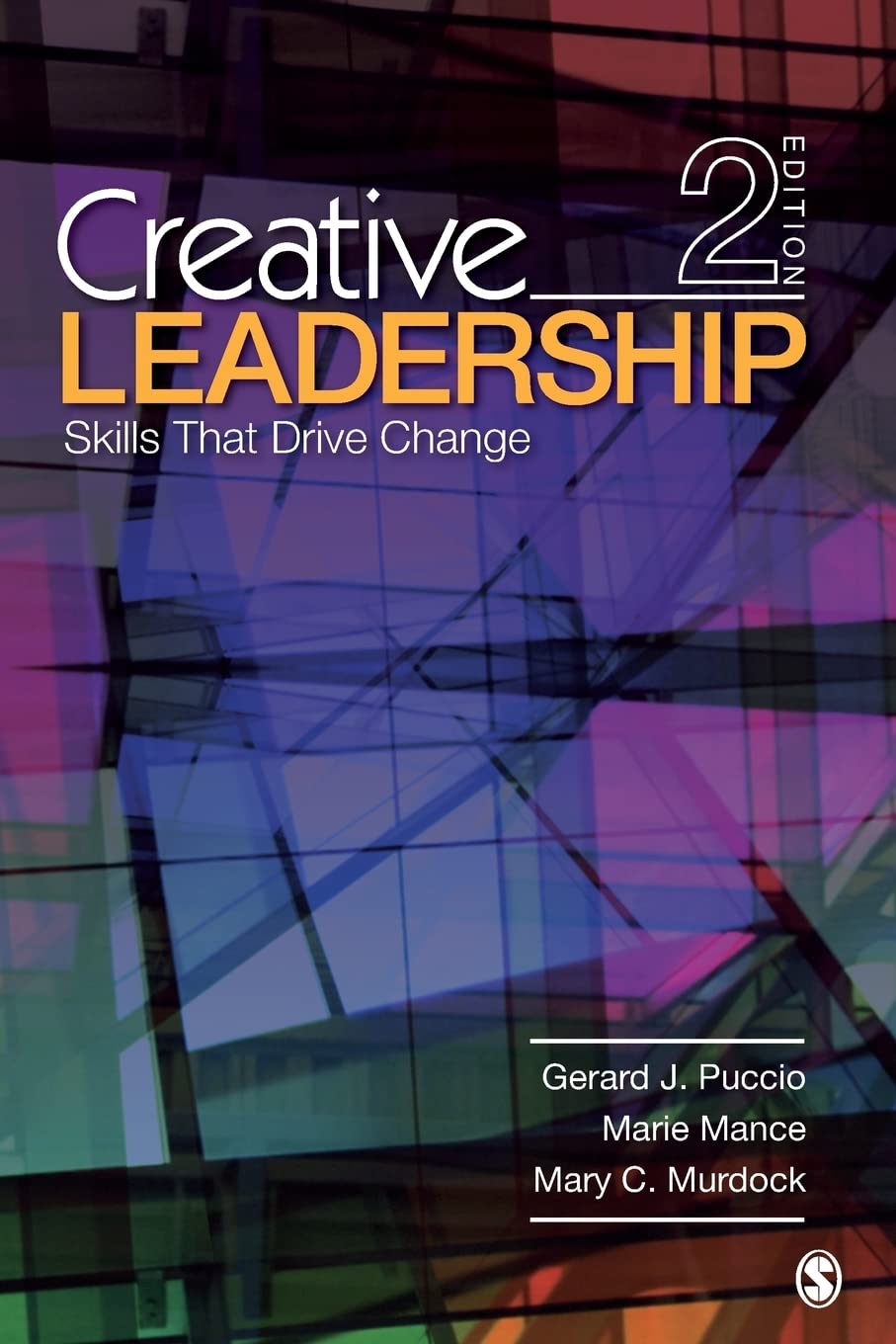 Creative Leadership Skills That Drive Change Second Edition by  Gerard J. Puccio