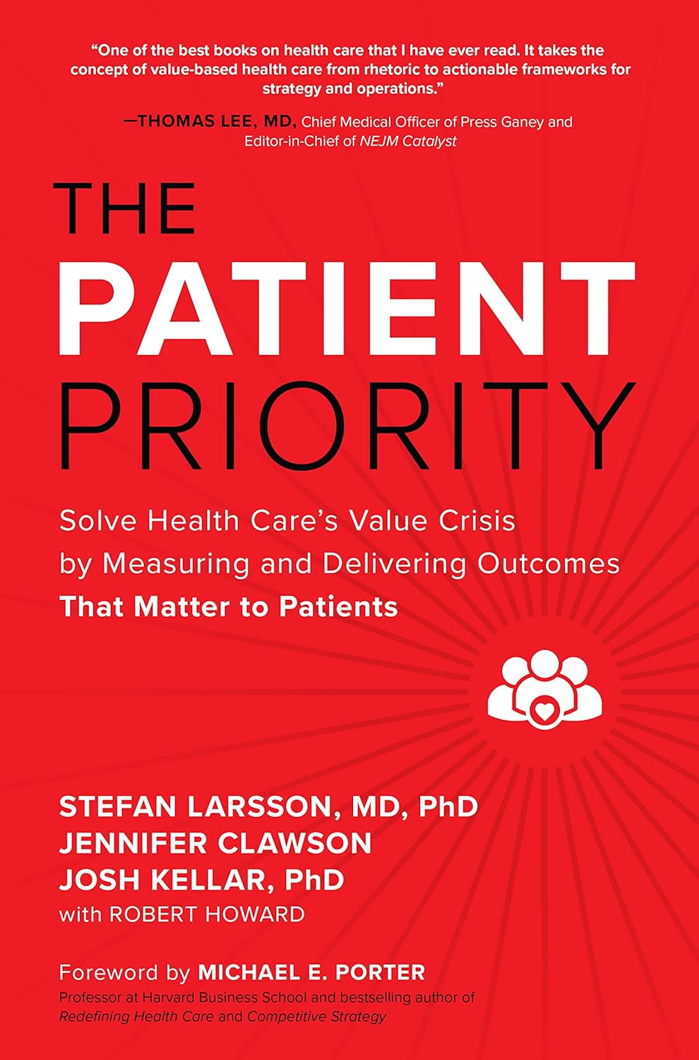 The Patient Priority: Solve Health Care s Value Crisis by  Stefan Larsson 