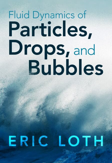 Fluid Dynamics of Particles, Drops, and Bubbles 1st Edition by Eric Loth 