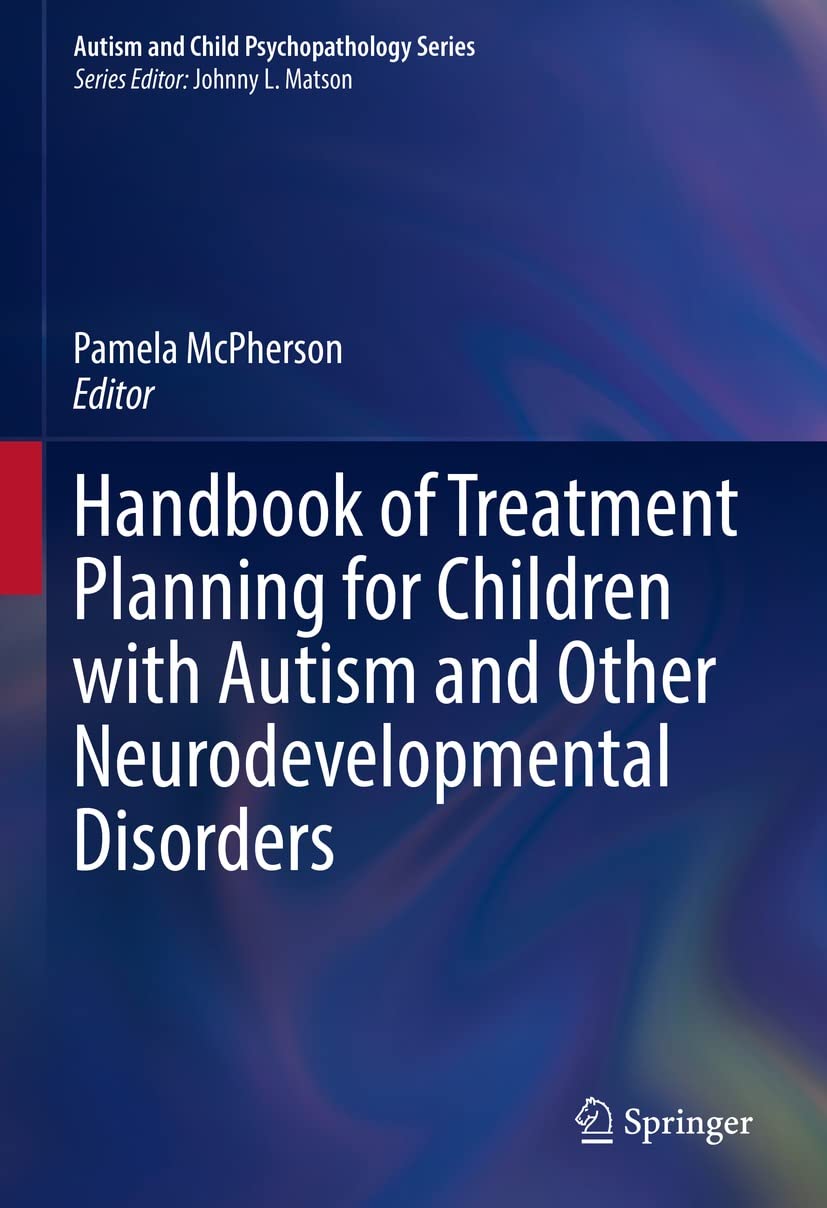 Handbook of Treatment Planning for Children with Autism and Other Neurodevelopmental Disorders (Autism and Child Psychopathology Series)  by Pamela McPherson