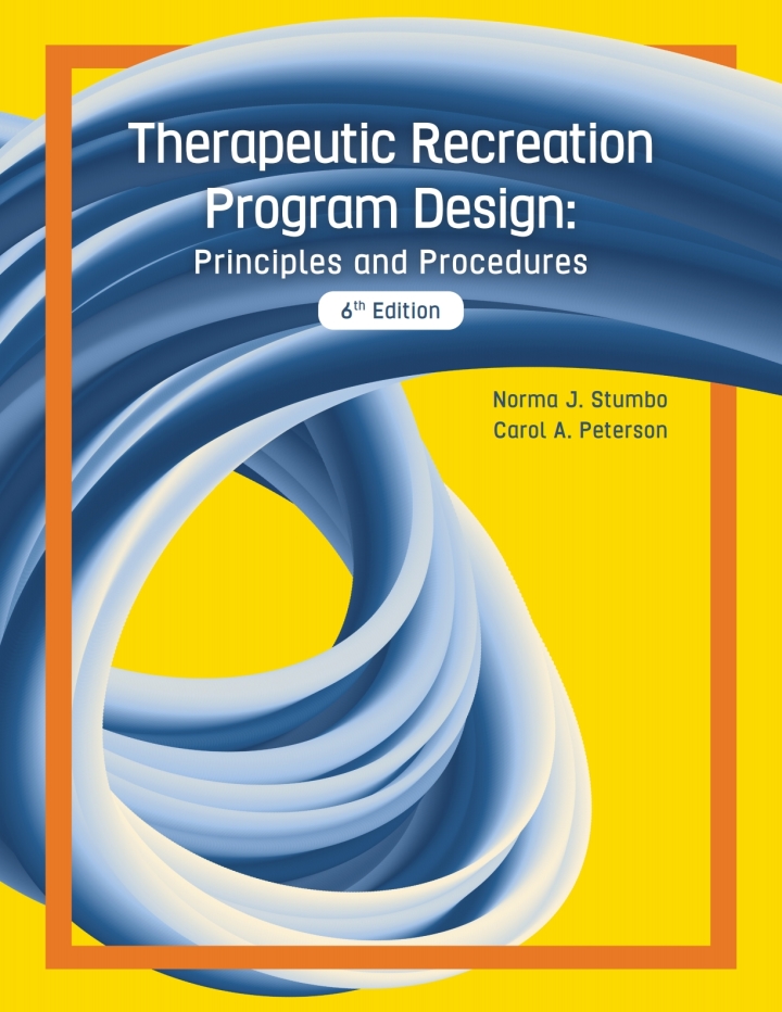 Therapeutic Recreation Program Design: Principles and Procedures, 6th Edition by Norma J. Stumbo, Carol A. Peterson