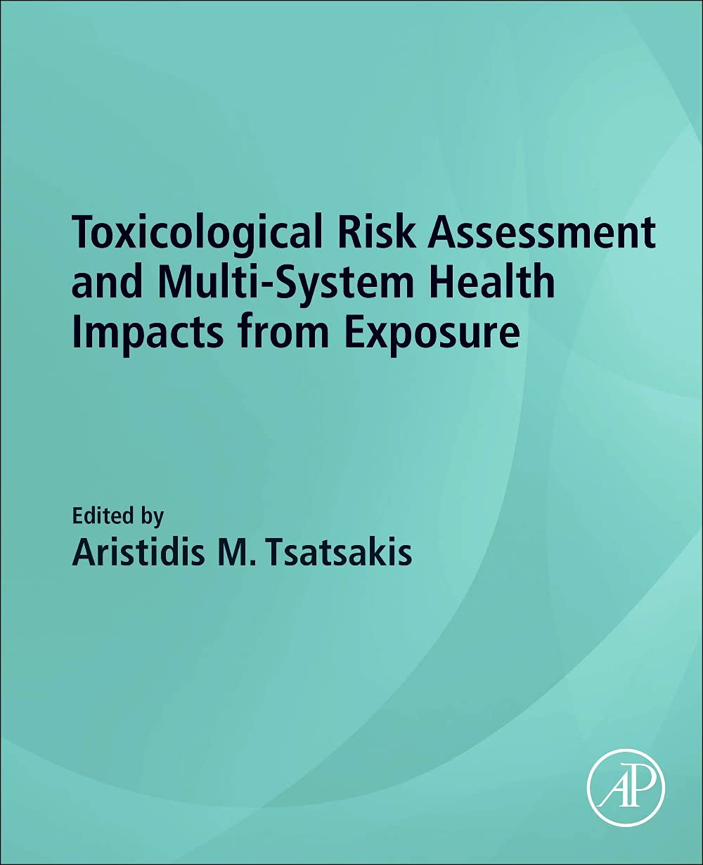 Toxicological Risk Assessment and Multi-System Health Impacts from_ Exposure (Original PDF) by  Aristidis M. Tsatsakis 