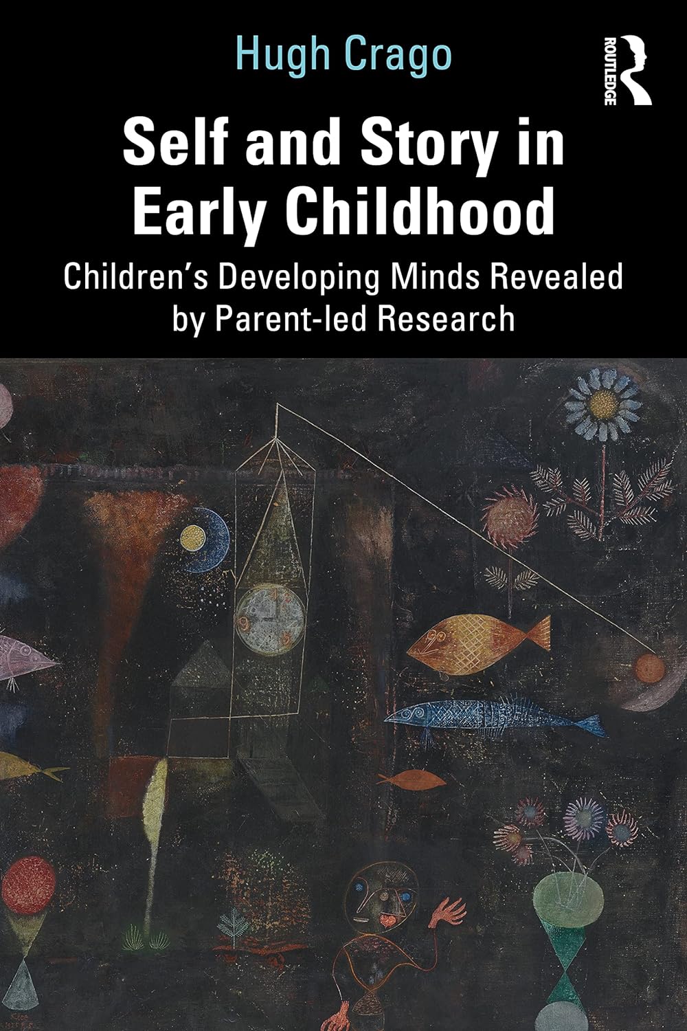 Self and Story in Early Childhood: Children s Developing Minds Revealed by Hugh Crago 