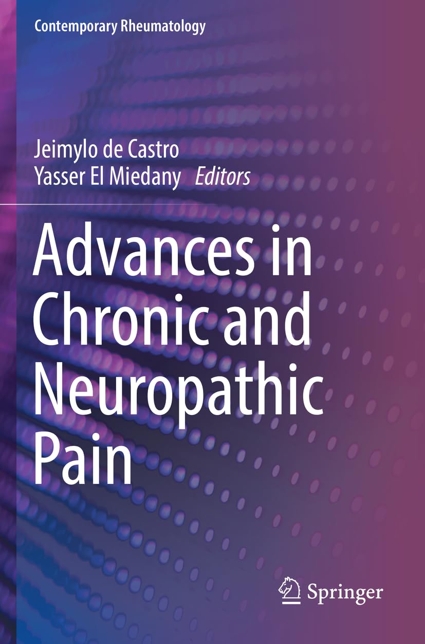 Advances in Chronic and Neuropathic Pain (Contemporary Rheumatology) by Jeimylo de Castro 