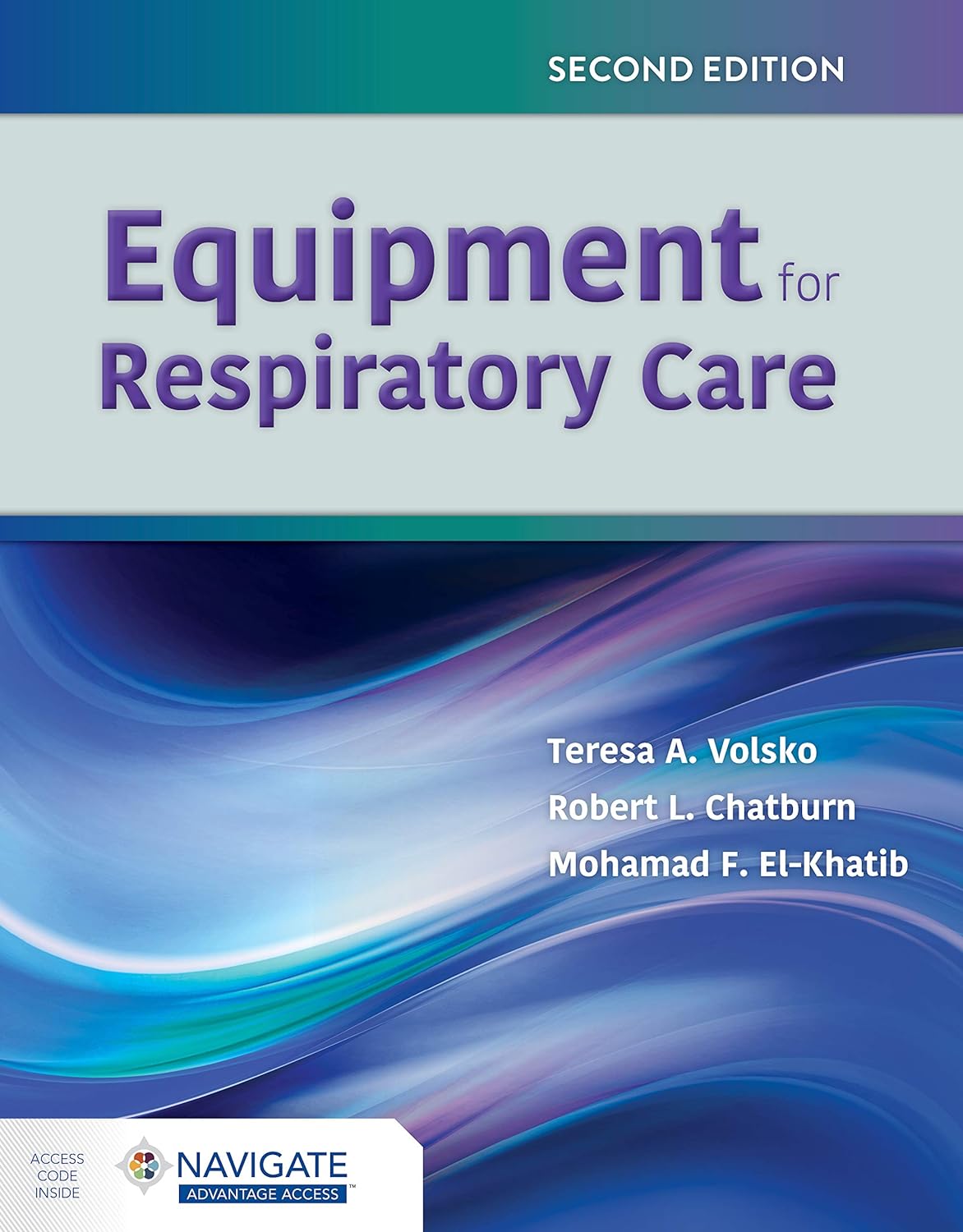 Equipment for Respiratory Care, 2nd Edition  by  Teresa A. Volsko 