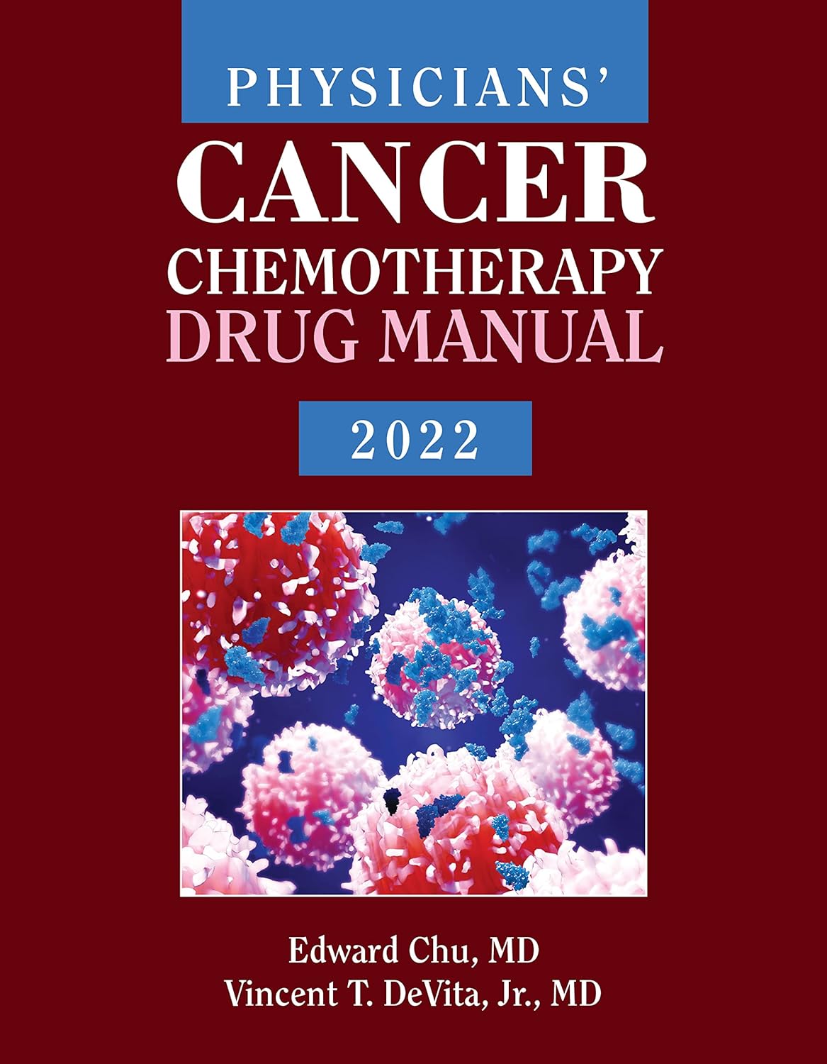 Physicians  Cancer Chemotherapy Drug Manual 2022, 22nd Edition by  Edward Chu