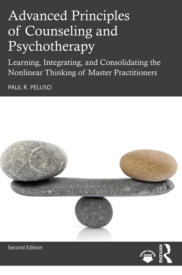 Advanced Principles of Counseling and Psychotherapy, 2nd Edition  by Paul R. Peluso
