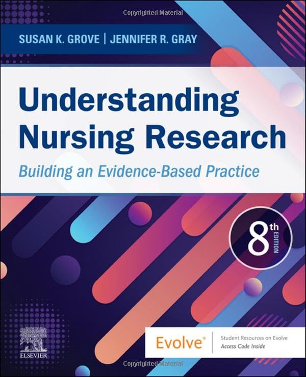 Study Guide for Understanding Nursing Research: Building an Evidence-Based Practice, 8th Edition  by Susan K. Grove PhD RN ANP-BC GNP-BC 