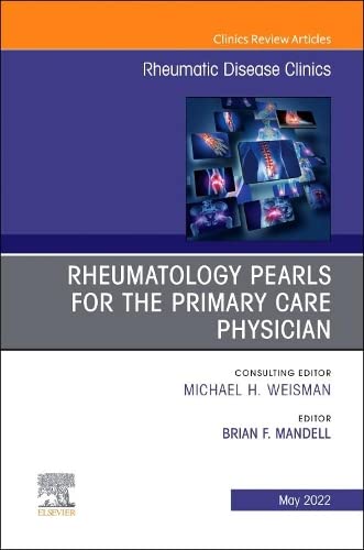 Rheumatology pearls for the primary care physician, An Issue of Rheumatic Disease Clinics of North America (Volume 48-2) (The Clinics: Internal Medicine, Volume 48-2) by  Brian F. Mandell MD PhD