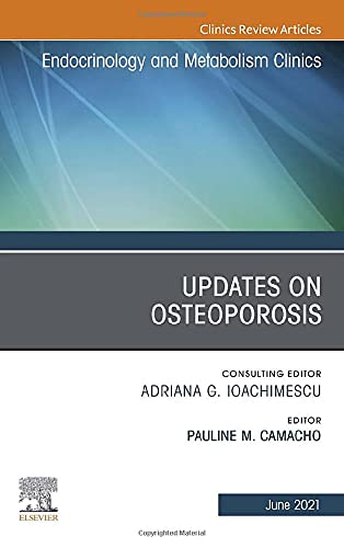 Update_s on Osteoporosis, An Issue of Endocrinology and Metabolism Clinics of North America (Volume 50-2) (The Clinics: Internal Medicine, Volume 50-2)  by Pauline M. Camacho