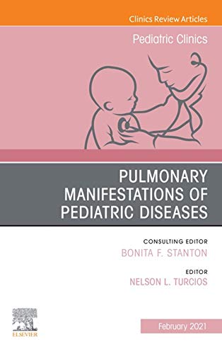 Pulmonary Manifestations of Pediatric Diseases, An Issue of Pediatric Clinics of North America (Volume 68-1) (The Clinics: Internal Medicine, Volume 68-1) by  Nelson L. Turcios 