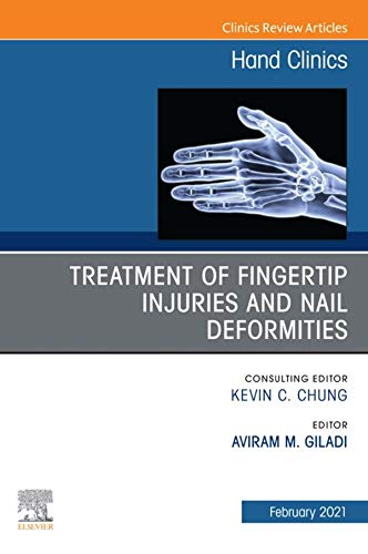 Treatment of fingertip injuries and nail deformities, An Issue of Hand Clinics (Volume 37-1) (The Clinics: Orthopedics, Volume 37-1) by  Aviram M. Giladi 