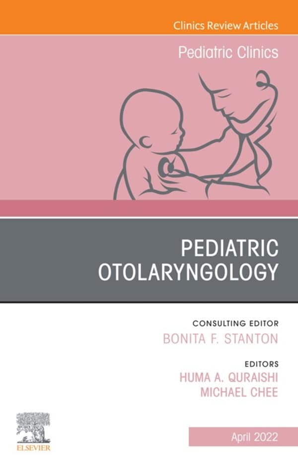 Pediatric Otolaryngology, An Issue of Pediatric Clinics of North America, E-Book (The Clinics: Internal Medicine) by  Huma Quraishi