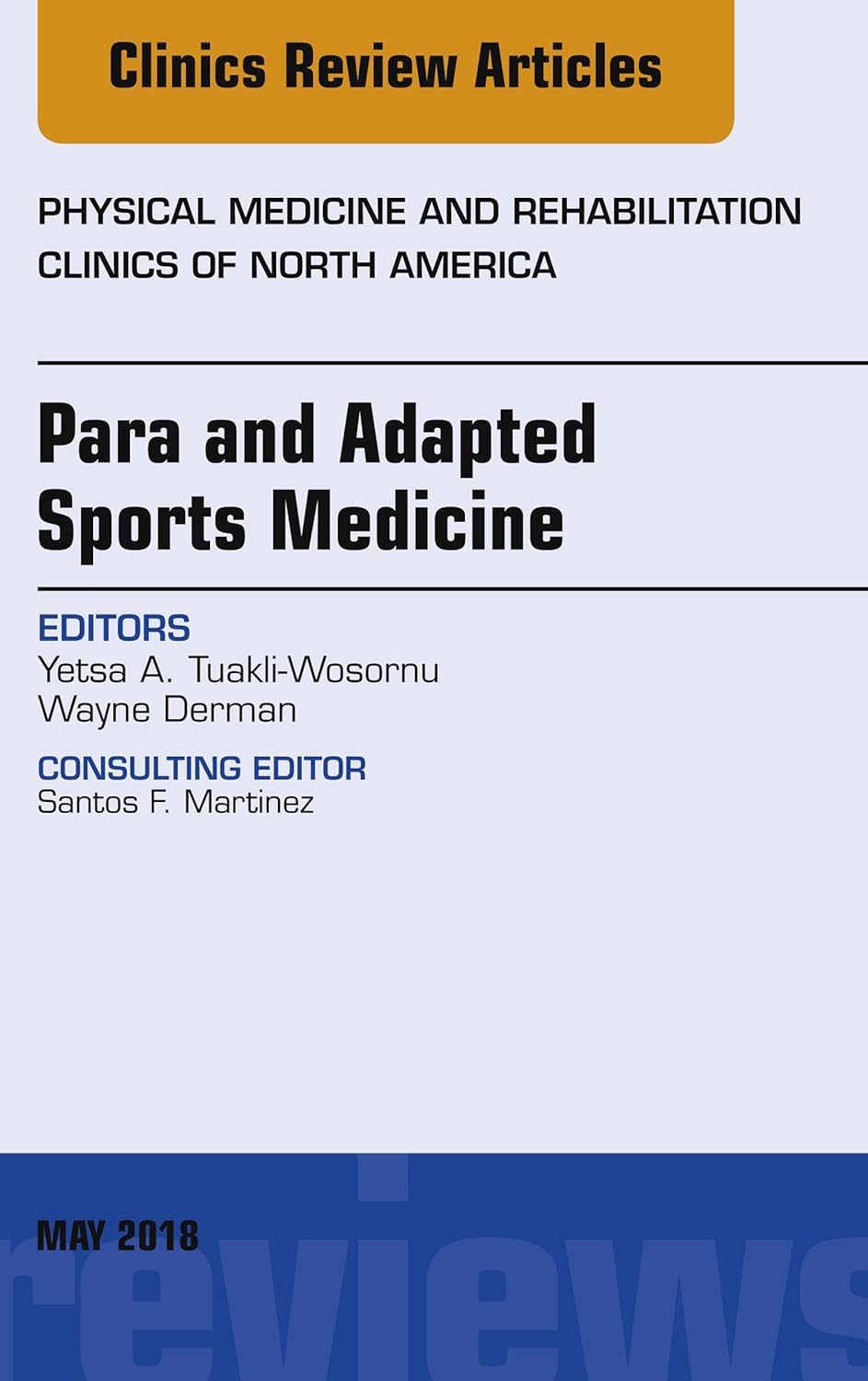 Para and Adapted Sports Medicine, An Issue of Physical Medicine and Rehabilitation Clinics of North America (Volume 29-2) (The Clinics: Orthopedics, Volume 29-2) (Original PDF) by Yetsa A. Tuakli-Wosornu