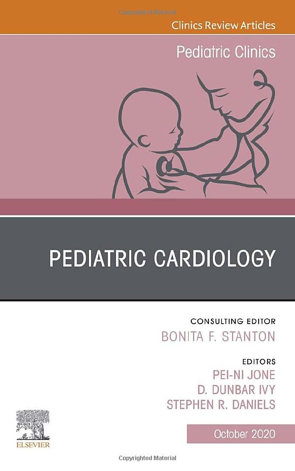 Pediatric Cardiology, An Issue of Pediatric Clinics of North America (Volume 67-5) (The Clinics: Internal Medicine, Volume 67-5)  by Ivy Dunbar 