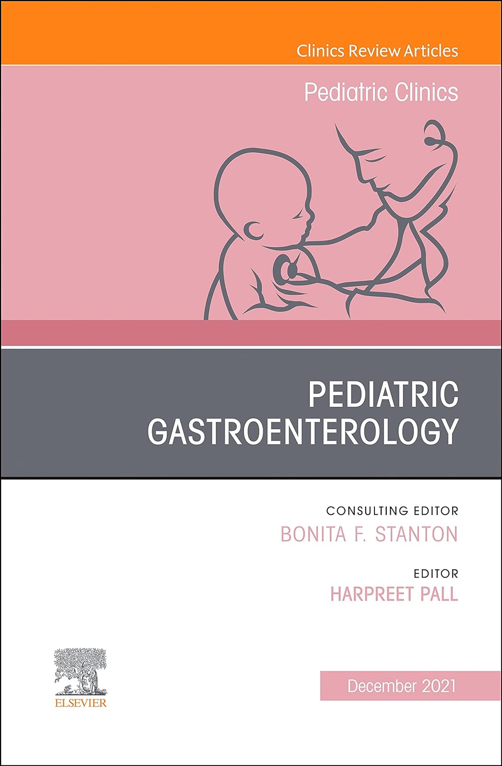 Pediatric Gastroenterology, An Issue of Pediatric Clinics of North America (Volume 68-6) (The Clinics: Internal Medicine, Volume 68-6)  by Harpreet Pall