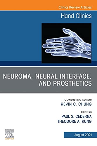 Neuroma, Neural interface, and Prosthetics, An Issue of Hand Clinics (Volume 37-3) (The Clinics: Orthopedics, Volume 37-3)  by Paul Stephen Cederna