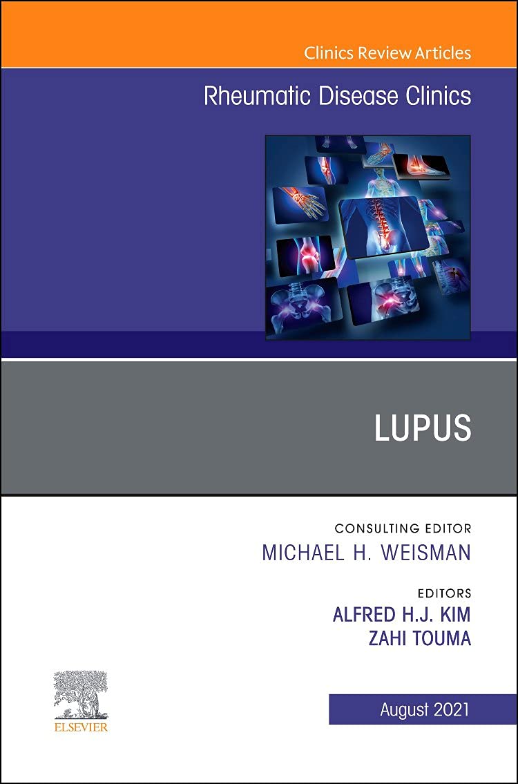 Lupus, An Issue of Rheumatic Disease Clinics of North America (Volume 47-3) (The Clinics: Internal Medicine, Volume 47-3) by Zahi Touma MD PhD