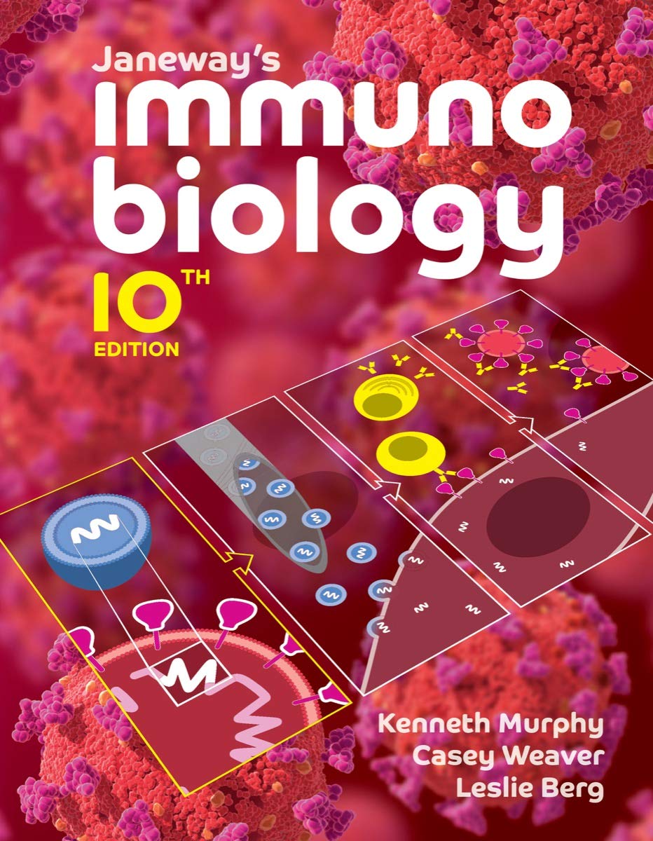 Janeway s Immunobiology, 10th edition  by  Kenneth M. Murphy 
