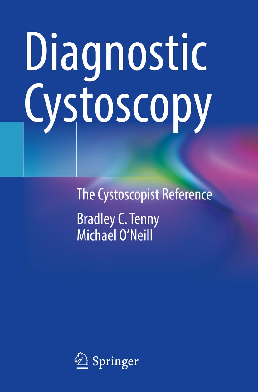 Diagnostic Cystoscopy: The Cystoscopist Reference by Bradley C. Tenny 