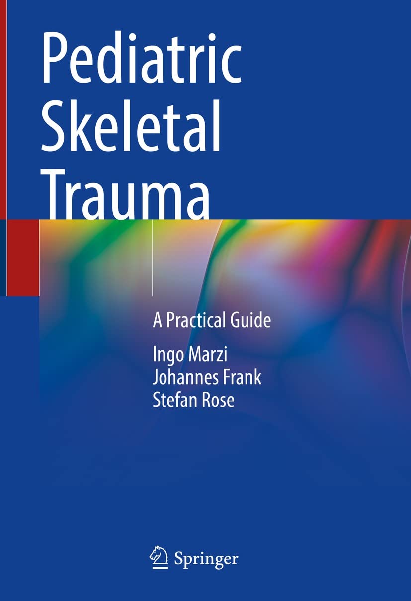 Pediatric Skeletal Trauma: A Practical Guide by  Ingo Marzi 