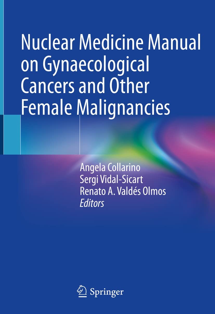 Nuclear Medicine Manual on Gynaecological Cancers and Other Female Malignancies  by Angela Collarino 