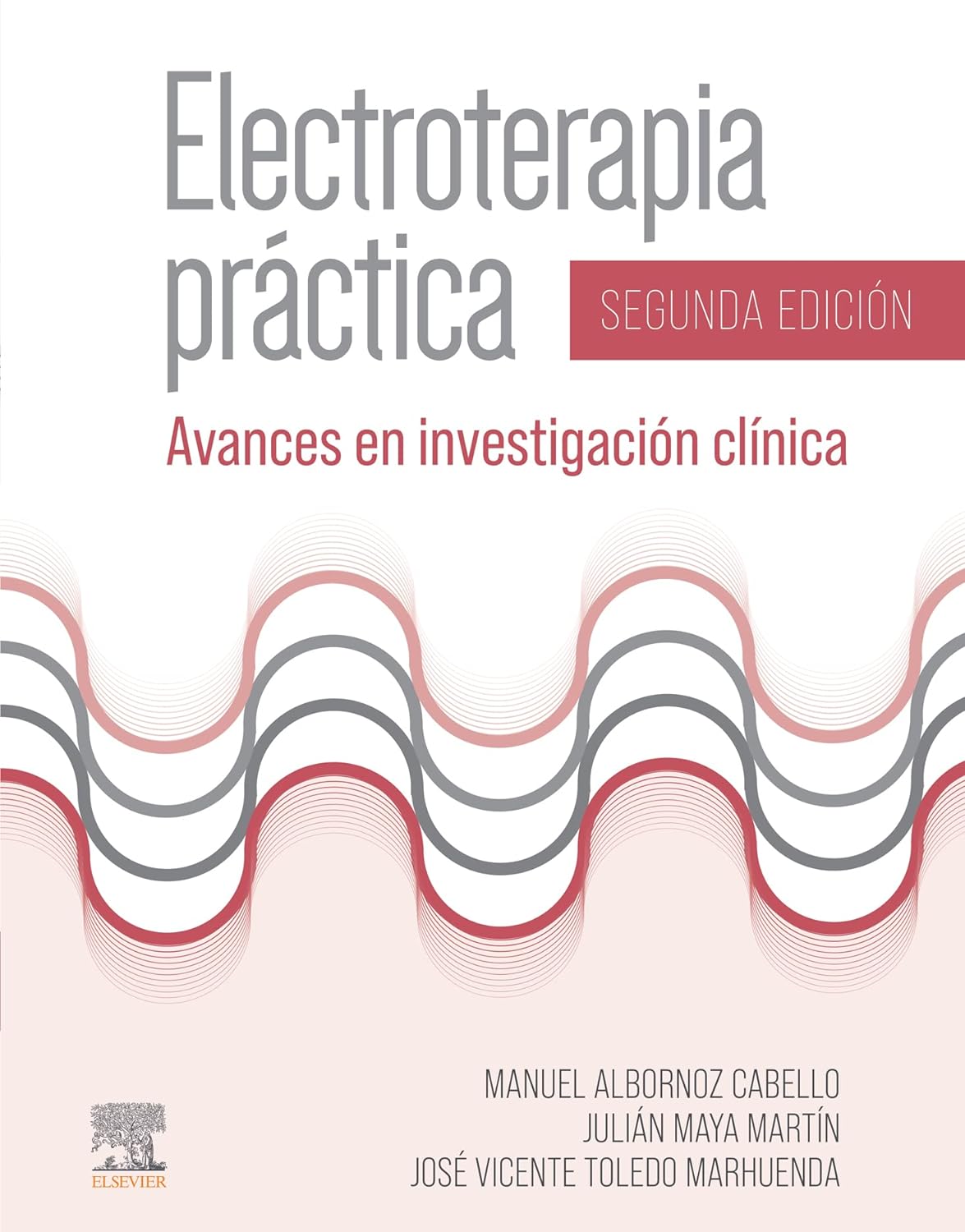 Electroterapia pr＆aacute;ctica (2＆ordf; ed.): Avances en investigaci＆oacute;n cl＆iacute;nica by Manuel Albornoz Cabello