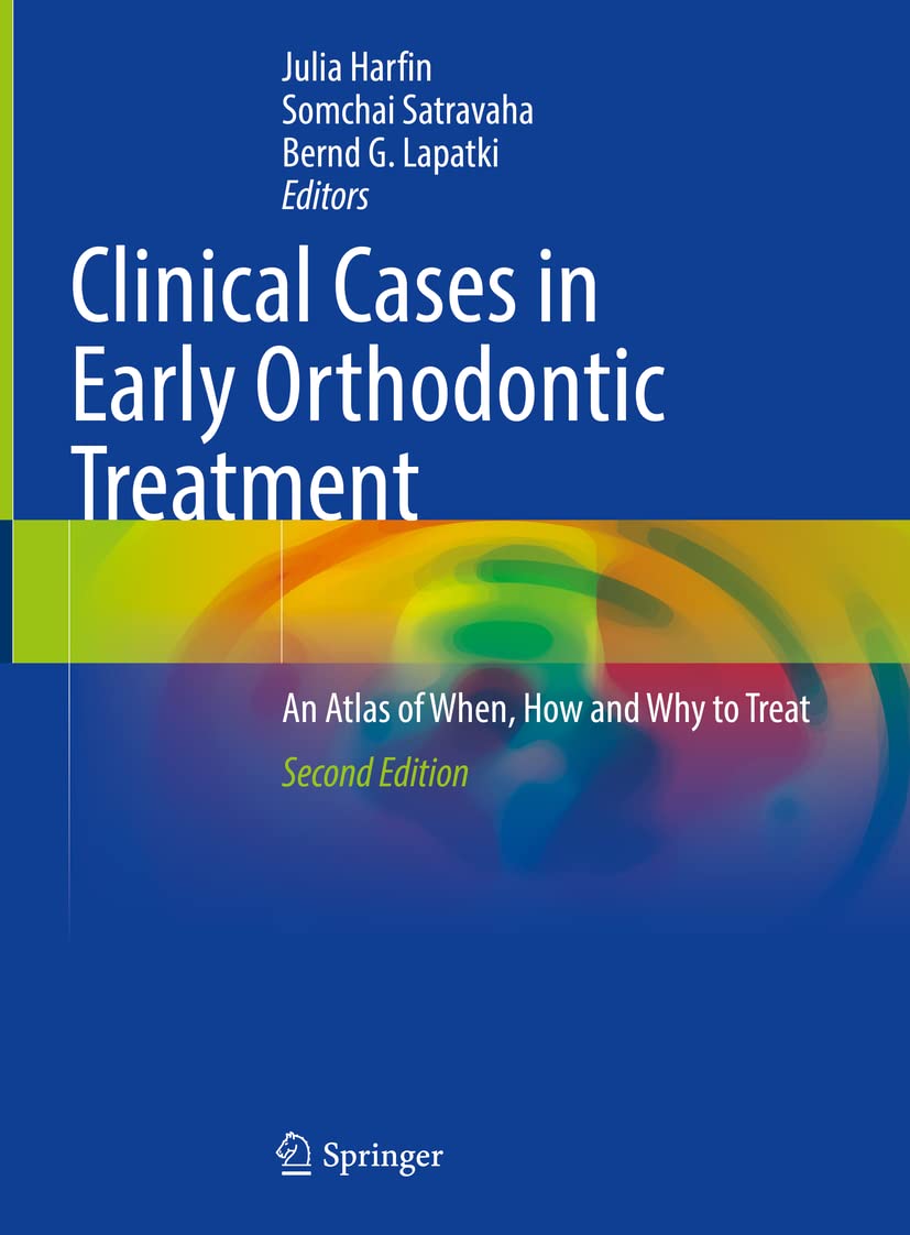 Clinical Cases in Early Orthodontic Treatment: An Atlas of When, How and Why to Treat, 2nd Edition by Julia Harfin 