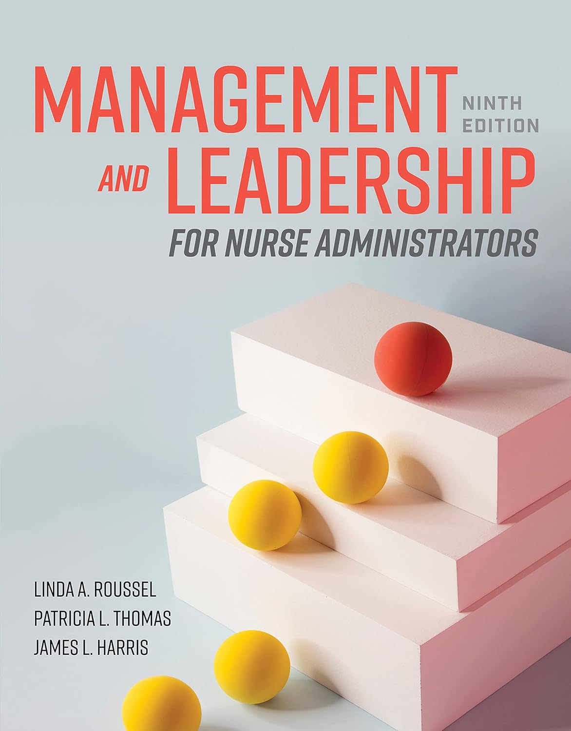Management and Leadership for Nurse Administrators, 9th Edition  by Linda A. Roussel